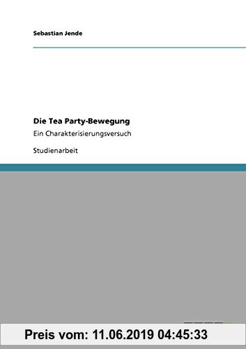 Gebr. - Die Tea Party-Bewegung: Ein Charakterisierungsversuch