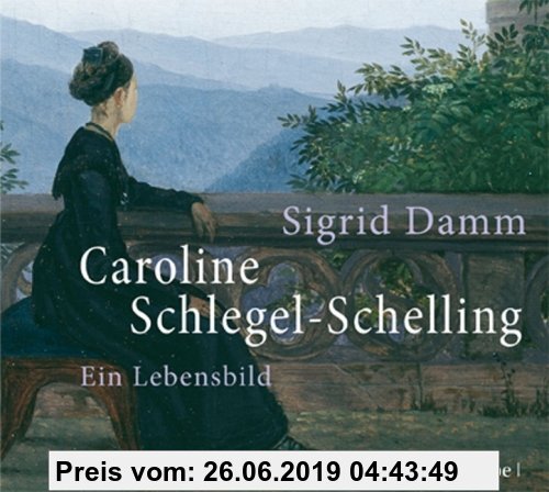 Gebr. - Caroline Schlegel-Schelling: Ein Lebensbild
