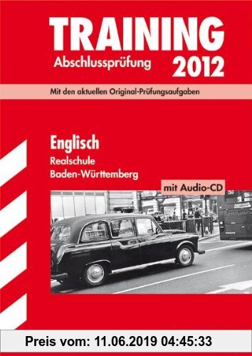 Gebr. - Training Abschlussprüfung Realschule Baden-Württemberg; Englisch mit Audio-CD 2012; Mit den aktuellen Original-Prüfungsaufgaben und herausnehm
