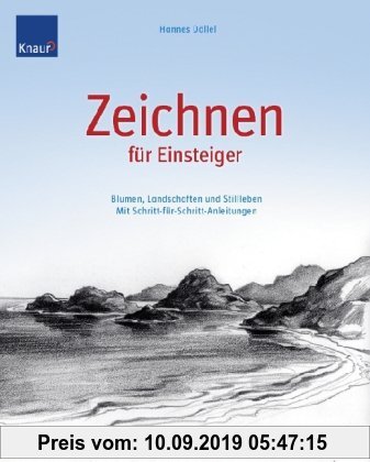 Gebr. - Zeichnen für Einsteiger: Blumen, Landschaften und Stilleben Mit Schritt-für-Schritt-Anleitungen