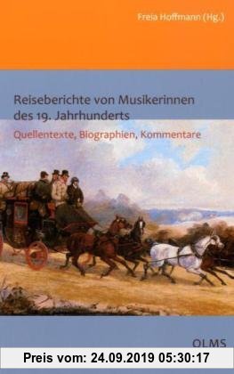 Gebr. - Reiseberichte von Musikerinnen des 19. Jahrhunderts: Quellentexte, Biographien, Kommentare.