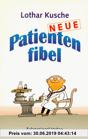 Gebr. - Neue Patientenfibel. Für Patienten und solche, die es nicht werden wollen