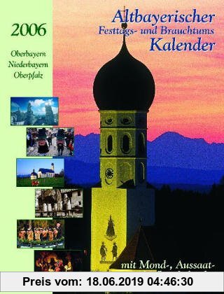 Gebr. - Altbayerischer Festtags- und Brauchtumskalender 2006. Oberbayern. Niederbayern. Oberpfalz