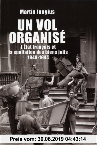 Gebr. - Un vol organisé : L'Etat français et la spoliation des biens juifs 1940-1944