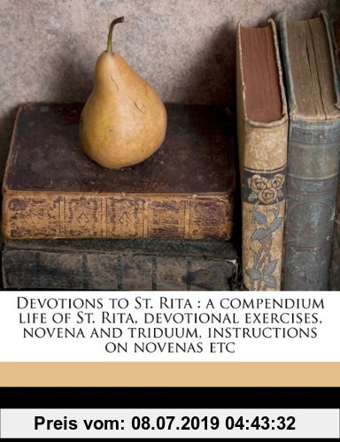 Gebr. - Devotions to St. Rita : a compendium life of St. Rita, devotional exercises, novena and triduum, instructions on novenas etc