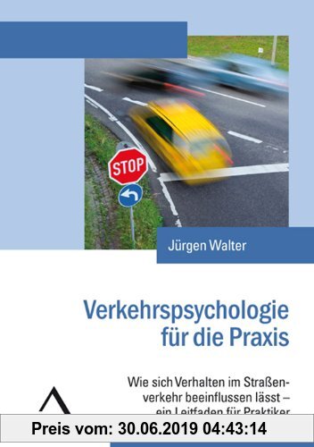 Gebr. - Verkehrspsychologie für die Praxis: Wie sich das Verhalten im Straßenverkehr beeinflussen lässt