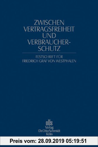 Gebr. - Zwischen Vertragsfreiheit und Verbraucherschutz. Festschrift für Friedrich Graf von Westphalen: zum 70. Geburtstag