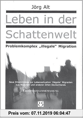 Gebr. - Leben in der Schattenwelt - Problemkomplex illegale Migration - Ergebniszusammenfassung: Neue Erkenntnisse zur Lebenssituation 'illegaler' Mig