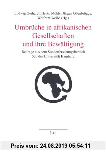 Gebr. - Umbrüche in afrikanischen Gesellschaften und ihre Bewältigung: Beiträge aus dem Sonderforschungsbereich 520 der Universität Hamburg (Afrikanis
