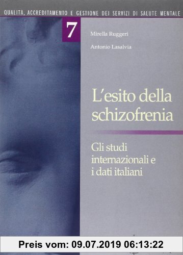 Gebr. - L'esito della schizofrenia. Gli studi internazionali e i dati italiani (Qualità, accredit. gest.serv. salut.ment.)