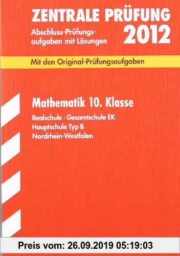 Gebr. - Abschluss-Prüfungsaufgaben Realschule Nordrhein-Westfalen; Mathematik 10. Klasse 2012; Mit den Original-Prüfungsaufgaben Jahrgänge 2007-2011 m