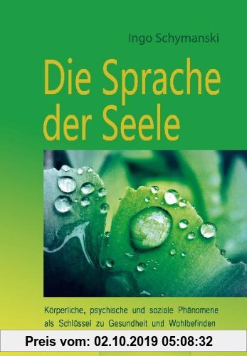 Gebr. - Die Sprache der Seele: Körperliche, psychische und soziale Phänomene als Schlüssel zu Gesundheit und Wohlbefinden