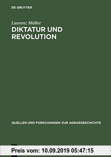 Gebr. - Diktatur und Revolution: Reformation und Bauernkrieg in der Geschichtsschreibung des 'Dritten Reiches' und der DDR (Quellen Und Forschungen Zu
