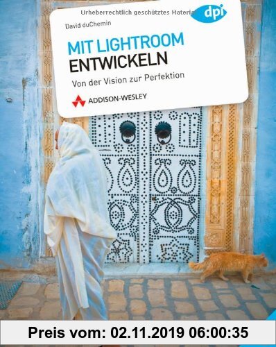 Gebr. - Mit Lightroom entwickeln - Von der Vision zur Perfektion (DPI Grafik)