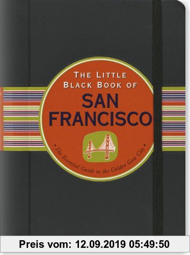 Gebr. - The Little Black Book of San Francisco: The Essential Guide to the Golden Gate City