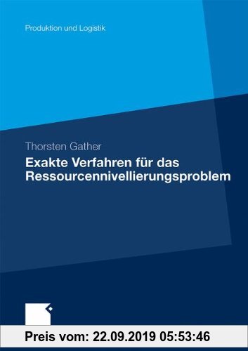 Gebr. - Exakte Verfahren für das Ressourcennivellierungsproblem (Produktion und Logistik) (German Edition)