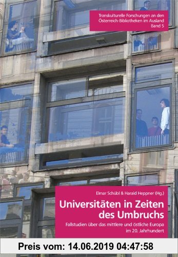 Gebr. - Universitäten in Zeiten des Umbruchs: Fallstudien über das mittlere und östliche Europa im 20. Jahrhundert
