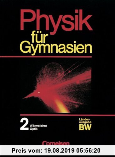 Physik für Gymnasien - Baden-Württemberg: Physik für Gymnasien, Ausgabe Baden-Württemberg, Bd.2, 9. Schuljahr: Wärmelehre, Optik