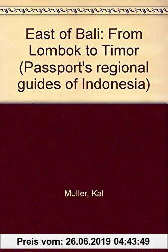 Gebr. - East of Bali: From Lombok to Timor (Passport's regional guides of Indonesia)
