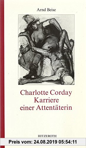 Gebr. - Charlotte Corday - Karriere einer Attentäterin