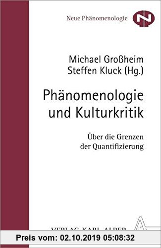 Gebr. - Phänomenologie und Kulturkritik: Über die Grenzen der Quantifizierung (Neue Phänomenologie)