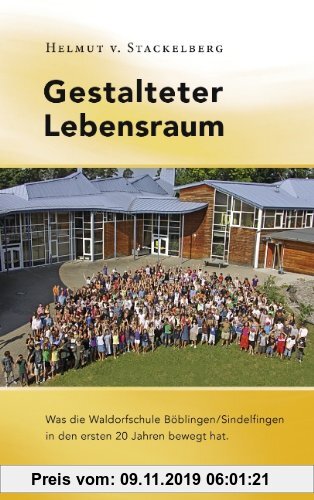 Gebr. - Gestalteter Lebensraum: Was die Waldorfschule Böblingen/Sindelfingen in den ersten 20 Jahren bewegt hat.