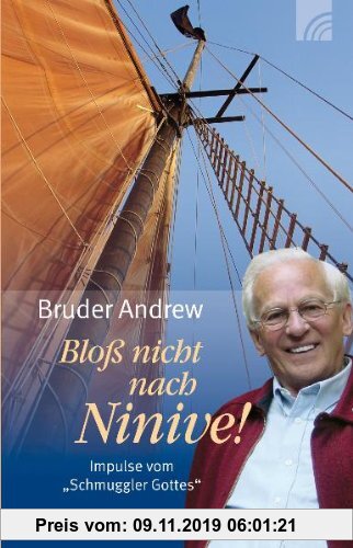 Gebr. - Bloß nicht nach Ninive!: Impulse vom Schmuggler Gottes