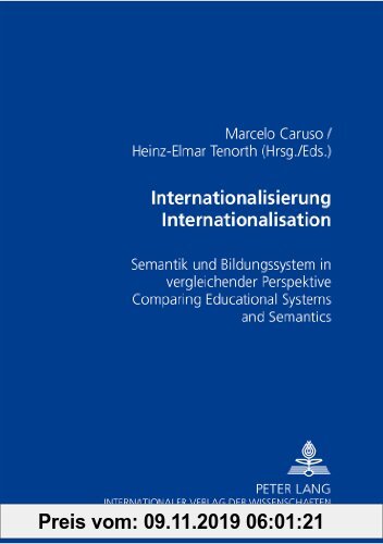 Gebr. - Internationalisierung / Internationalisation: Semantik und Bildungssystem in vergleichender Perspektive - Comparing Educational Systems and Se