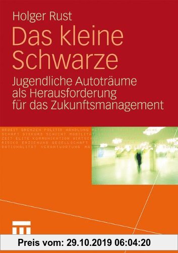 Gebr. - Das Kleine Schwarze: Jugendliche Autoträume als Herausforderung für das Zukunftsmanagement (German Edition)