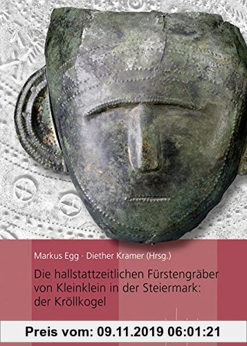 Gebr. - Die hallstattzeitlichen Fürstengräber von Kleinklein in der Steiermark: der Kröllkogel (Monographien Des Romisch-Germanischen Zentralmuseums)