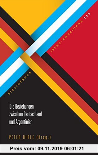 Gebr. - Die Beziehungen zwischen Deutschland und Argentinien (Bibliotheca Ibero-Americana)