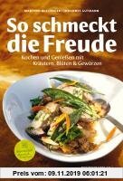 Gebr. - So schmeckt die Freude: Kochen und Genießen mit Kräutern, Blüten & Gewürzen