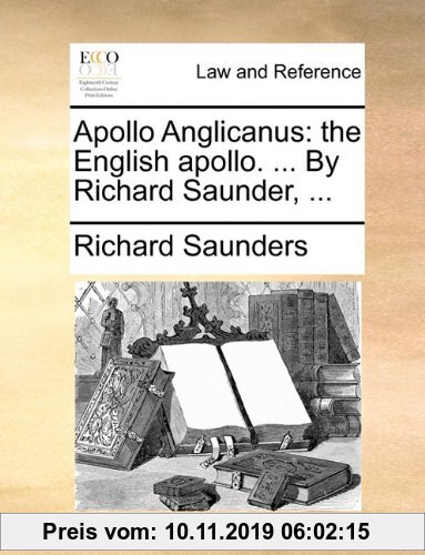 Gebr. - Apollo Anglicanus: The English Apollo. ... by Richard Saunder, ...