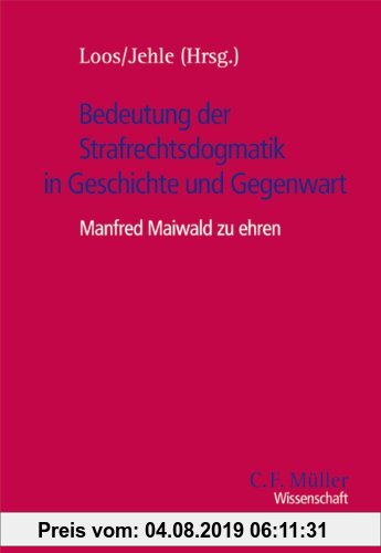 Gebr. - Bedeutung der Strafrechtsdogmatik in Geschichte und Gegenwart: Manfred Maiwald zu ehren (C.F. Müller Wissenschaft)