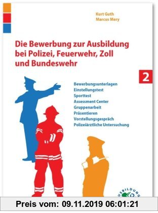 Gebr. - Die Bewerbung zur Ausbildung bei Polizei, Feuerwehr, Zoll und Bundeswehr: Alles über Bewerbungsunterlagen, Einstellungstest, Sporttest, Assess