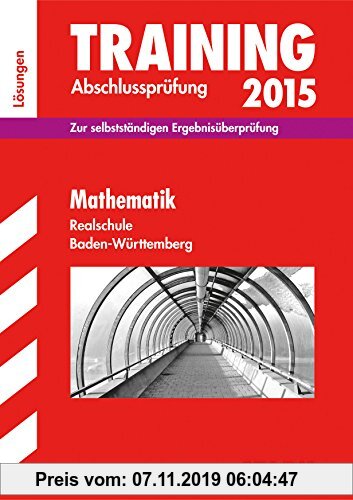STARK Training Abschlussprüfung Realschule Baden-Württemberg - Mathematik Lösungen: Zur selbstständigen Ergebnisüberprüfung. 2013-2014