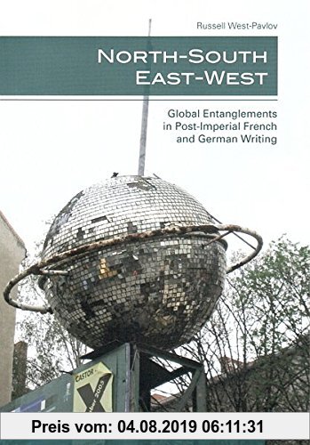 Gebr. - North-South / East-West: Global Entanglements in Post-Imperial French and German Writing