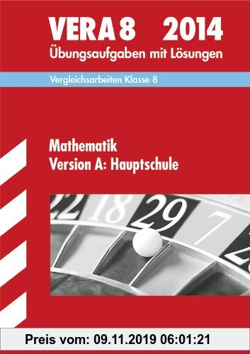 Gebr. - Vergleichsarbeiten VERA 8. Klasse / Mathematik Version A: Hauptschule 2014: Übungsaufgaben mit Lösungen