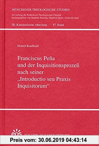 Gebr. - Franciscus Peña und der Inquisitionsprozeß nach seiner Introductio seu Praxis Inquisitorum (Münchener Theologische Studien)