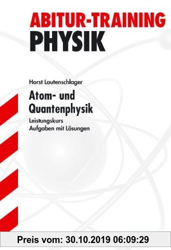 Gebr. - Abitur-Training Physik / Atom- und Quantenphysik für G9: Leistungskurs. Aufgaben mit Lösungen.