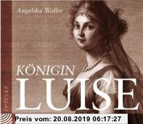 Gebr. - Königin Luise. CD. . Ein Porträt in Selbstzeugnissen und Anekdoten
