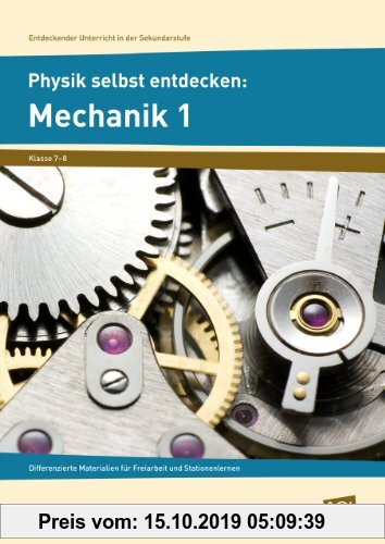 Gebr. - Physik selbst entdecken: Mechanik 1: Differenzierte Materialien für Freiarbeit und Stationenlernen (7. und 8. Klasse)