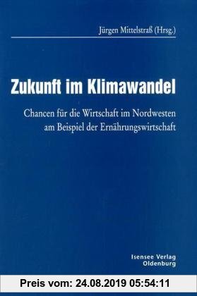 Gebr. - Zukunft im Klimawandel: Chancen für die Wirtschaft im Nordwesten am Beispiel der Ernährungswirtschaft (Veröffentlichungen der OLB-Stiftung der