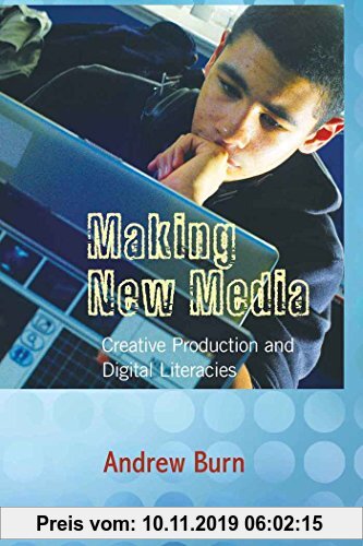 Making New Media Creative Production and Digital Literacies New Literacies and Digital Epistemologies