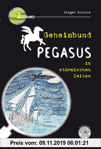 Gebr. - Geheimbund Pegasus in stürmischen Zeiten: Geheimbund Pegasus Band 2