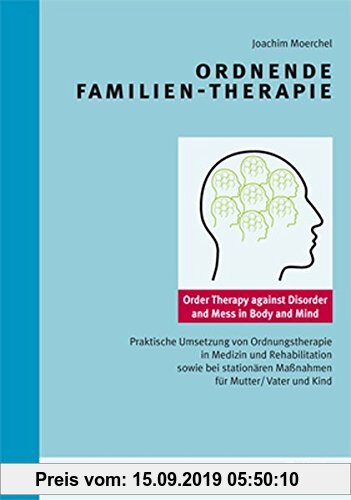 Gebr. - Ordnende Familientherapie: Praktische Umsetzung von Ordnungstherapie in Medizin und Rehabilitation sowie bei stationären Maßnahmen für Mutter/