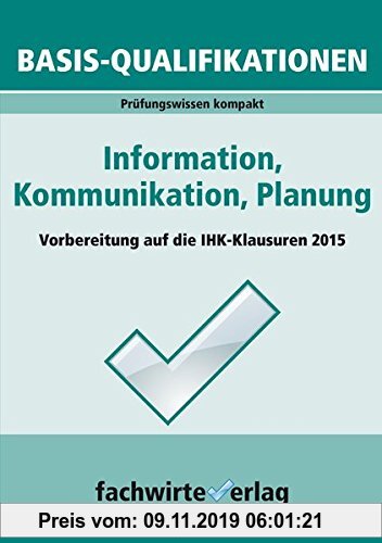 Gebr. - Industriemeister: Information, Kommunikation, Planung: Prüfungswissen kompakt für die IHK-Klausur