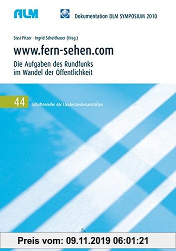Gebr. - www.fern-sehen.com: Die Aufgaben des Rundfunks im Wandel der Öffentlichkeit (Schriftenreihe der Landesmedienanstalten)