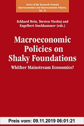 Gebr. - Macroeconomic Policies on Shaky Foundations - Whither Mainstream Economics? (Series of the Research Network Macroeconomics and Macroeconomics
