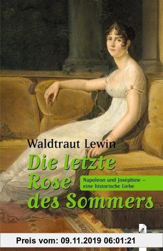 Gebr. - Die letzte Rose des Sommers: Napoleon und Joséphine - eine historische Liebe